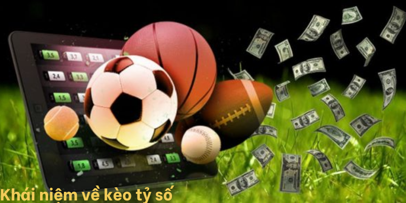 Khái niệm về kèo tỷ số
