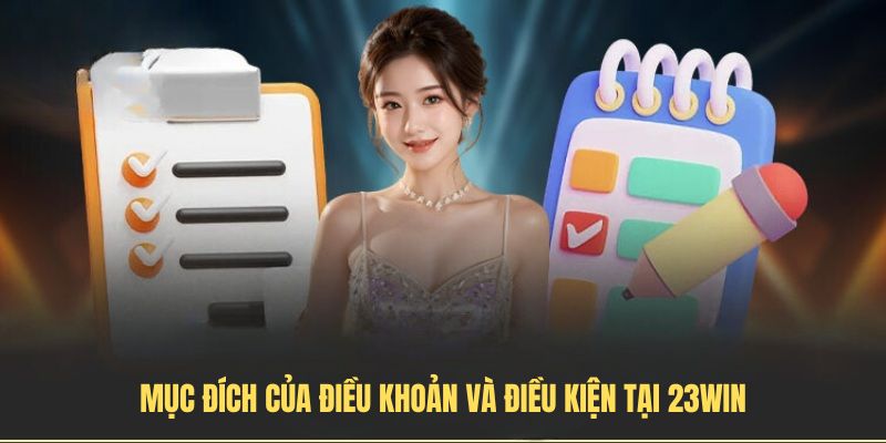 Mục đích của Điều khoản và điều kiện tại 23Win