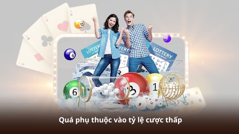 Quá phụ thuộc vào tỷ lệ cược thấp